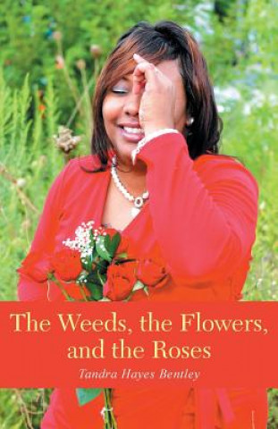 Libro Weeds, the Flowers, and the Roses Tandra Hayes Bentley