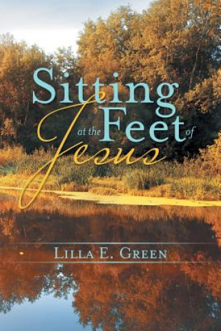 Carte Sitting at the Feet of Jesus Lilla E Green