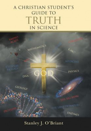 Kniha Christian Student's Guide to Truth in Science Stanley J O'Briant