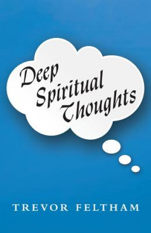 Könyv Deep Spiritual Thoughts Trevor Feltham