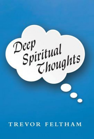 Könyv Deep Spiritual Thoughts Trevor Feltham