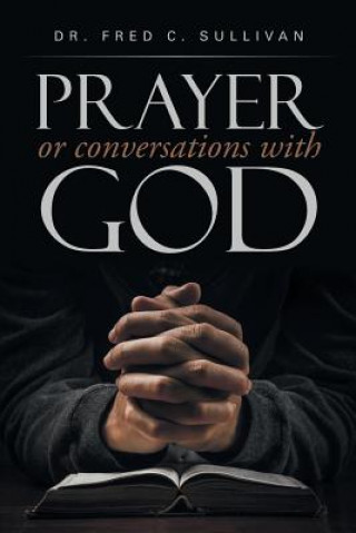 Buch PRAYER or conversations with God Dr Fred C Sullivan