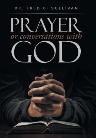 Book PRAYER or conversations with God Dr Fred C Sullivan