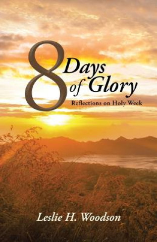 Könyv 8 Days of Glory Leslie H Woodson