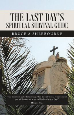 Книга Last Day's Spiritual Survival Guide Bruce a Sherbourne