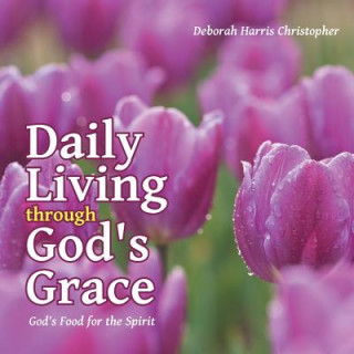 Kniha Daily Living through God's Grace Deborah Harris Christopher