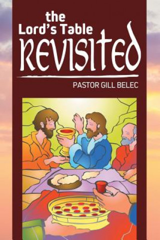 Kniha Lord's Table Revisited Pastor Gill Belec
