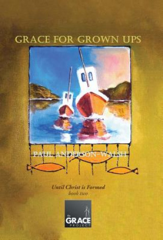 Könyv Grace for Grown Ups Paul Anderson-Walsh