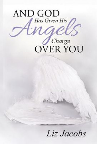 Könyv And God Has Given His Angels Charge Over You Liz Jacobs
