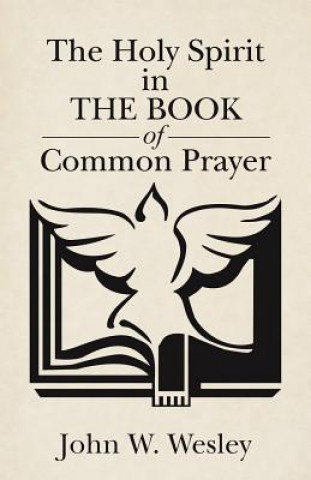 Buch Holy Spirit in The Book of Common Prayer John W Wesley