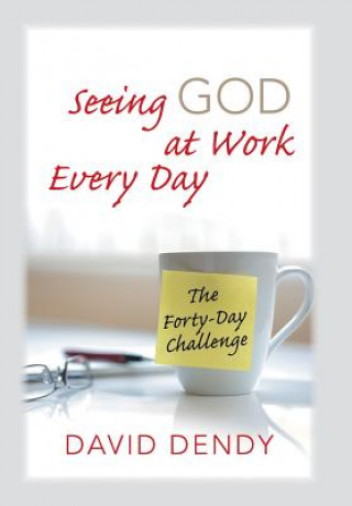 Buch Seeing God at Work Every Day David Dendy