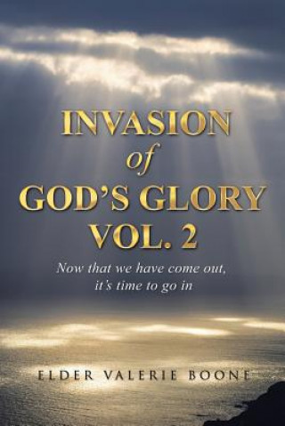 Könyv Invasion of God's Glory Vol. 2 Elder Valerie Boone