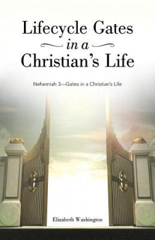 Kniha Lifecycle Gates in a Christian's Life Elizabeth Washington