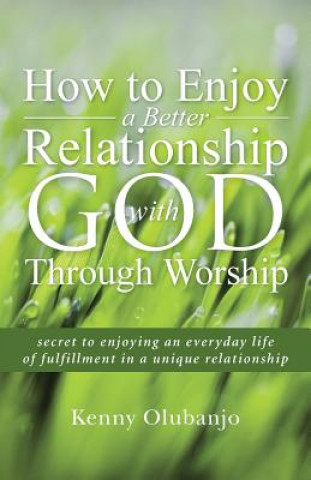 Książka How to Enjoy a Better Relationship with God Through Worship Kenny Olubanjo