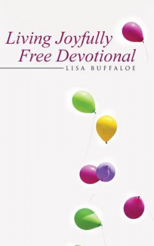 Könyv Living Joyfully Free Devotional Lisa Buffaloe