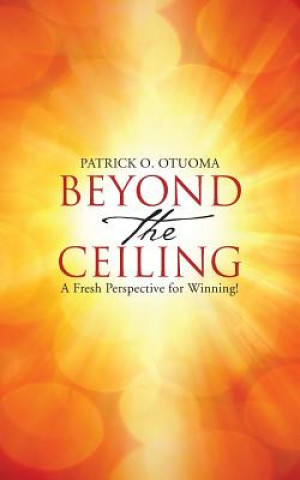 Book Beyond the Ceiling Patrick O Otuoma