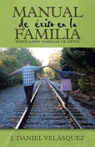 Kniha Manual de exito en la familia J Daniel Velasquez