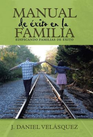 Kniha Manual de exito en la familia J Daniel Velasquez