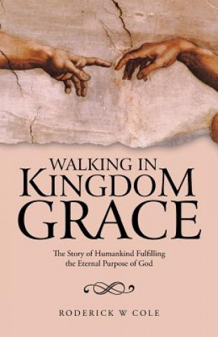 Kniha Walking in Kingdom Grace Roderick W Cole