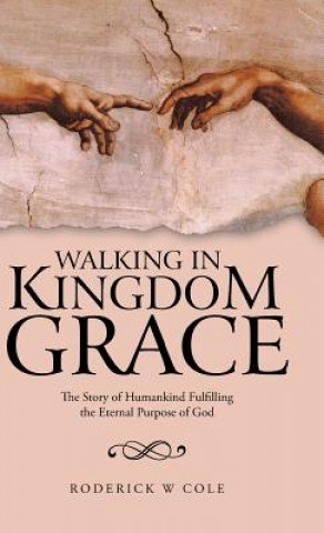 Kniha Walking in Kingdom Grace Roderick W Cole