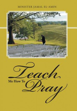 Könyv Teach Me How To Pray Minister Jamal El-Amin
