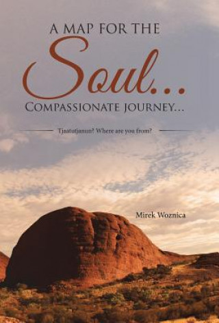 Carte map for the soul... Compassionate journey... Mirek Woznica