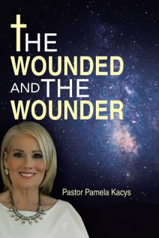 Knjiga Wounded And The Wounder PASTOR PAMELA KACYS