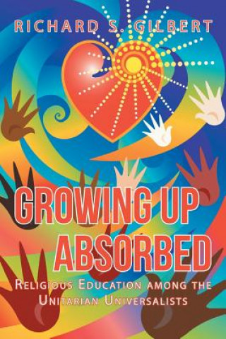 Kniha Growing Up Absorbed Richard S Gilbert