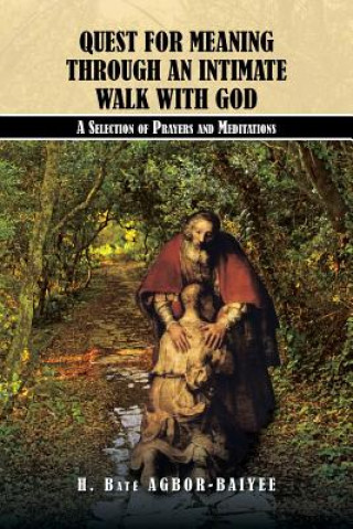 Carte Quest for Meaning Through an Intimate Walk with God H Bate Agbor-Baiyee