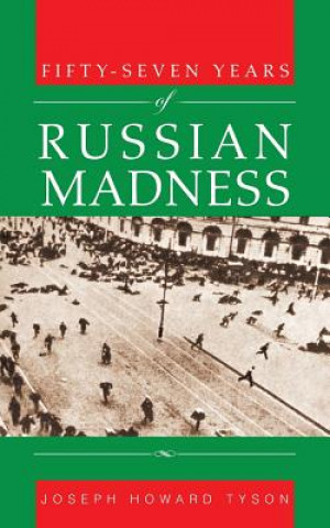 Könyv Fifty-Seven Years of Russian Madness Joseph Howard Tyson