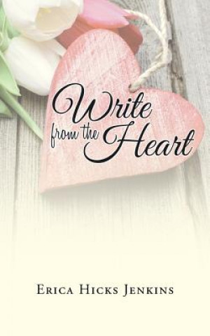 Könyv Write from the Heart Erica Hicks Jenkins