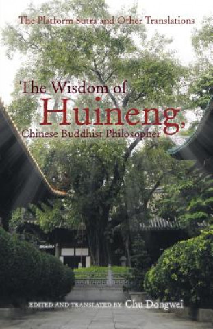Kniha Wisdom of Huineng, Chinese Buddhist Philosopher Chu Dongwei