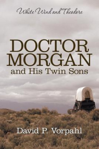 Könyv Doctor Morgan and His Twin Sons David P Vorpahl