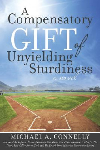 Kniha Compensatory Gift of Unyielding Sturdiness Michael a Connelly