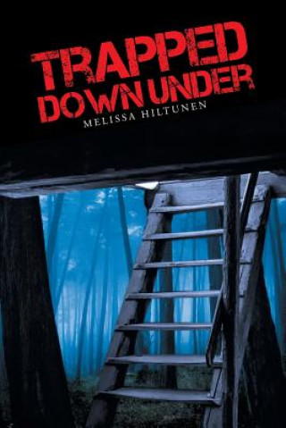 Kniha Trapped Down Under Melissa Hiltunen