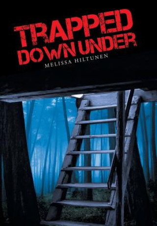 Kniha Trapped Down Under Melissa Hiltunen