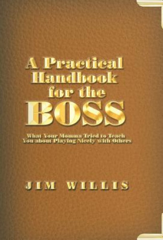 Kniha Practical Handbook for the Boss Jim Willis