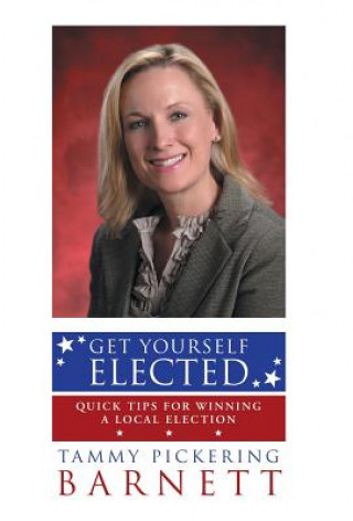 Könyv Get Yourself Elected Tammy Pickering Barnett