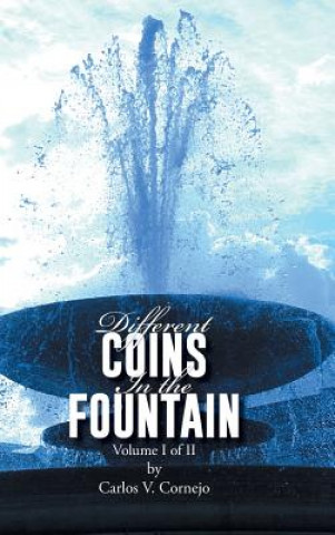 Könyv Different Coins in the Fountain Carlos V Cornejo