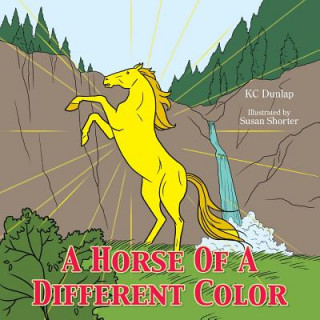 Könyv Horse Of A Different Color Kc Dunlap