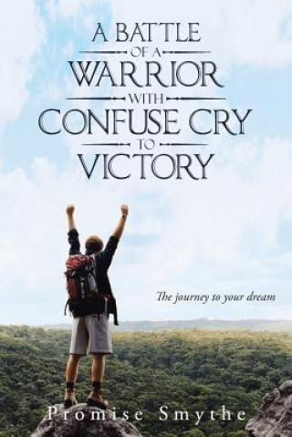 Книга Battle of a Warrior with Confuse Cry to Victory Promise Smythe