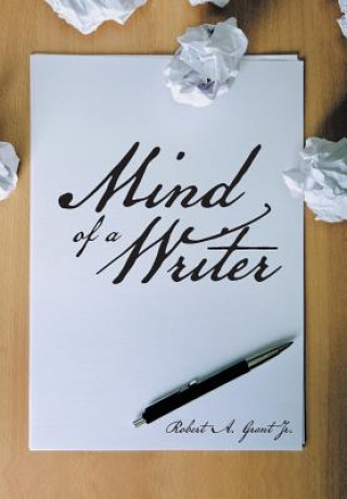 Kniha Mind of a Writer Robert a Grant Jr