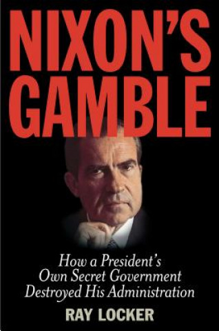 Buch Nixon's Gamble Ray Locker