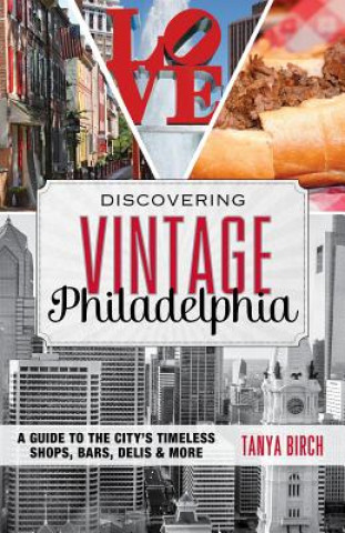 Könyv Discovering Vintage Philadelphia Tanya Birch