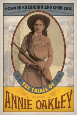 Kniha Trials of Annie Oakley Howard Kazanjian