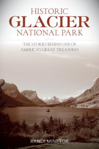 Knjiga Historic Glacier National Park Randi Minetor