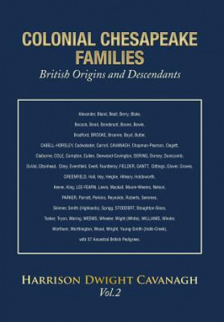 Knjiga Colonial Chesapeake Families British Origins and Descendants Harrison Dwight Cavanagh