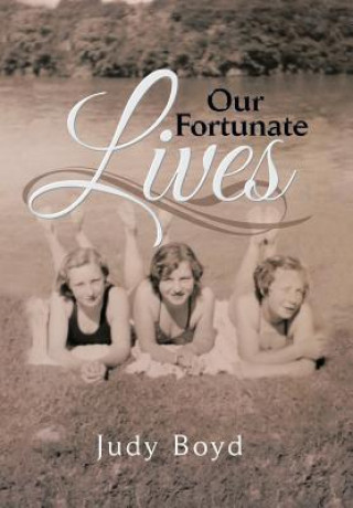 Carte Our Fortunate Lives Judy Boyd