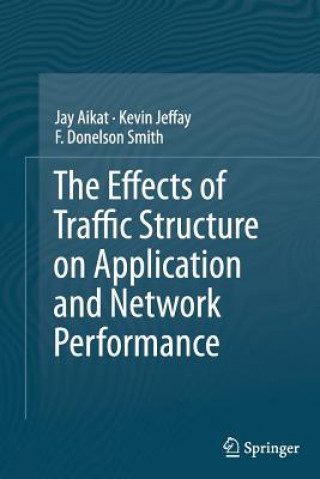 Kniha Effects of Traffic Structure on Application and Network Performance F Donelson Smith