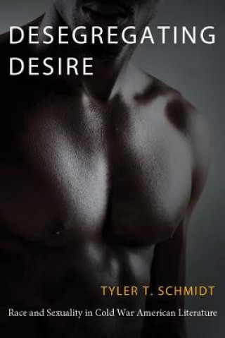 Könyv Desegregating Desire Tyler T Schmidt